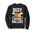 Busy Raising Ballers Basketball Sweatshirt - Trendy Graphic Men Women - T-Shirt, Sweatshirt, Hoodie