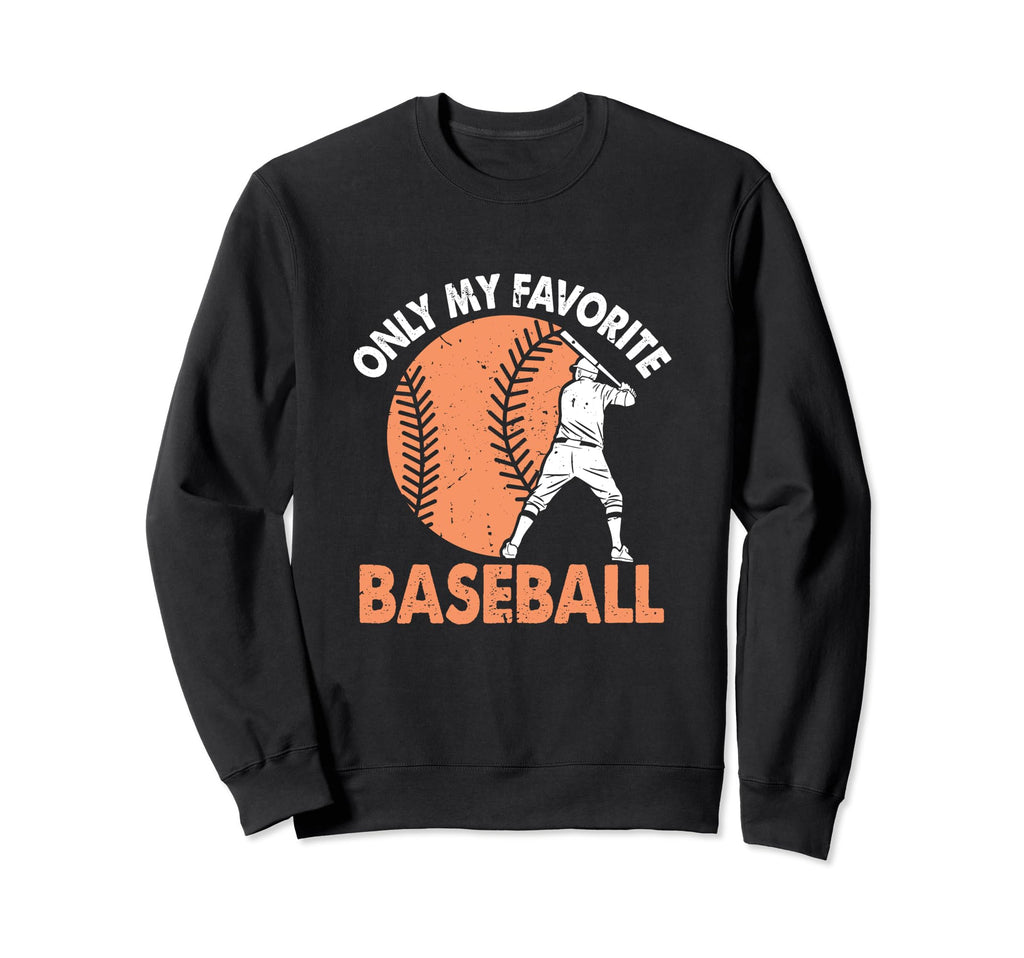 Only My Favorite Baseball Lover Sweatshirt - Minimalist Print Unisex - T-Shirt, Sweatshirt, Hoodie