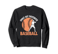 Only My Favorite Baseball Lover Sweatshirt - Minimalist Print Unisex - T-Shirt, Sweatshirt, Hoodie