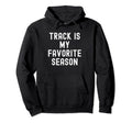 Track Is My Favorite Season Distressed Hoodie - Casual Everyday Wear Unisex - T-Shirt, Sweatshirt, Hoodie