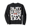My Senior Baseball Mom Era Senior Mom Sweatshirt - Trendy Graphic Unisex - T-Shirt, Sweatshirt, Hoodie