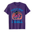 This Is How I Roll Roller Skate T-Shirt - Casual Everyday Wear Unisex - T-Shirt, Sweatshirt, Hoodie