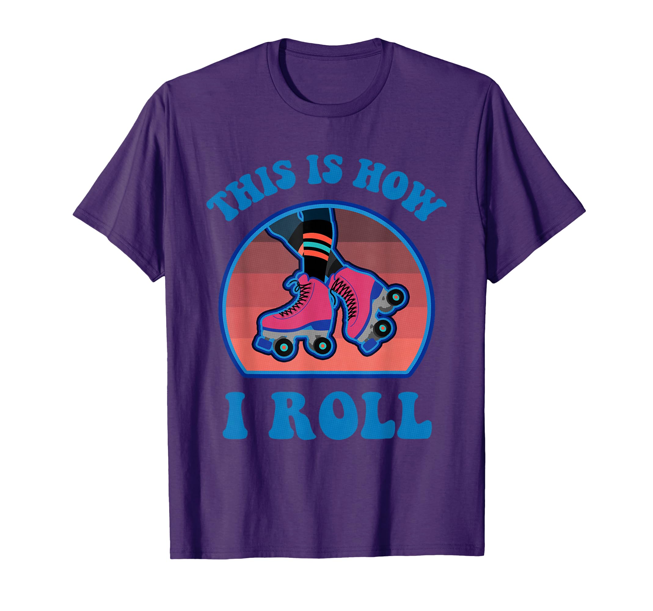This Is How I Roll Roller Skate T-Shirt - Casual Everyday Wear Unisex - T-Shirt, Sweatshirt, Hoodie