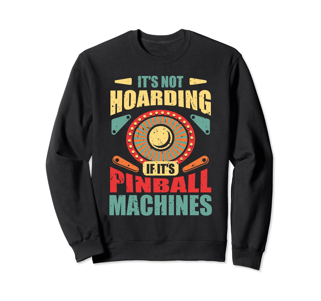 Funny Pinball Gamer Flipper Sweatshirt - Novelty Apparel for Adults - T-Shirt, Sweatshirt, Hoodie