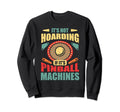 Funny Pinball Gamer Flipper Sweatshirt - Novelty Apparel for Adults - T-Shirt, Sweatshirt, Hoodie