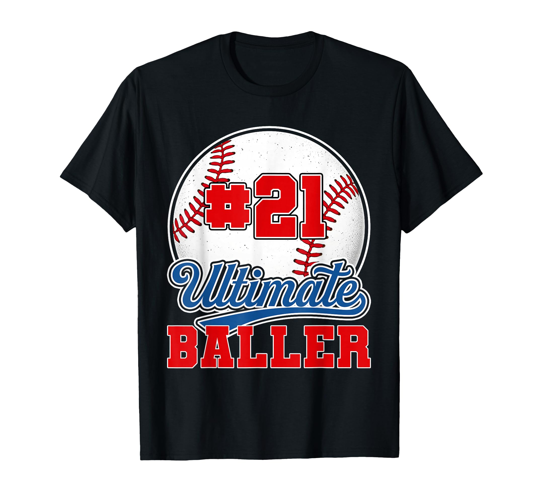 Baseball Baller Player Number 21 Mom T-Shirt - Custom Art Print Men Women - T-Shirt, Sweatshirt, Hoodie