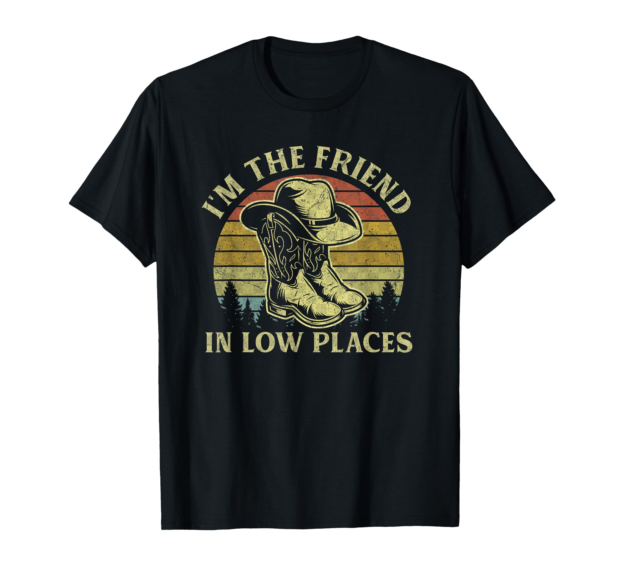 Im Friend Low Places Cowboy Hat T-Shirt - Aesthetic Graphic Men Women - T-Shirt, Sweatshirt, Hoodie