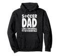 Soccer Soccer Dad Like Baseball But Hoodie - Minimalist Print Men Women - T-Shirt, Sweatshirt, Hoodie