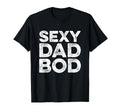 Sexy Dad Bod Funny Distressed T-Shirt - Aesthetic Graphic Men Women - T-Shirt, Sweatshirt, Hoodie