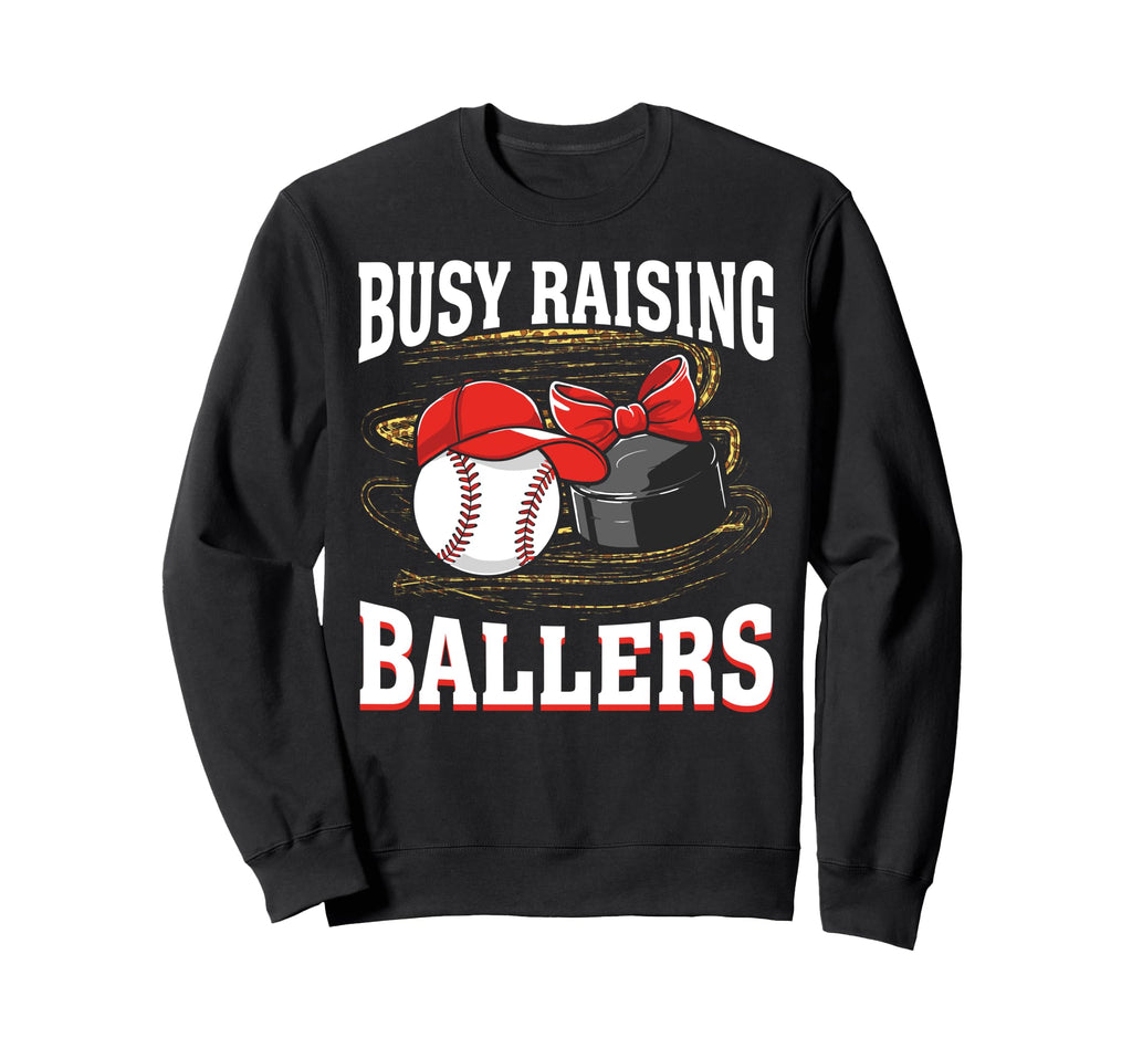 Busy Raising Ballers Baseball Hockey Sweatshirt - Novelty Apparel Unisex - T-Shirt, Sweatshirt, Hoodie