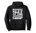 Biggest Slut Antique Shop Funny Y2K Hoodie - Fun Novelty Design Unisex - T-Shirt, Sweatshirt, Hoodie