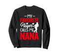 My Favorite Player Calls Me Nana Sweatshirt - Aesthetic Graphic for Adults - T-Shirt, Sweatshirt, Hoodie