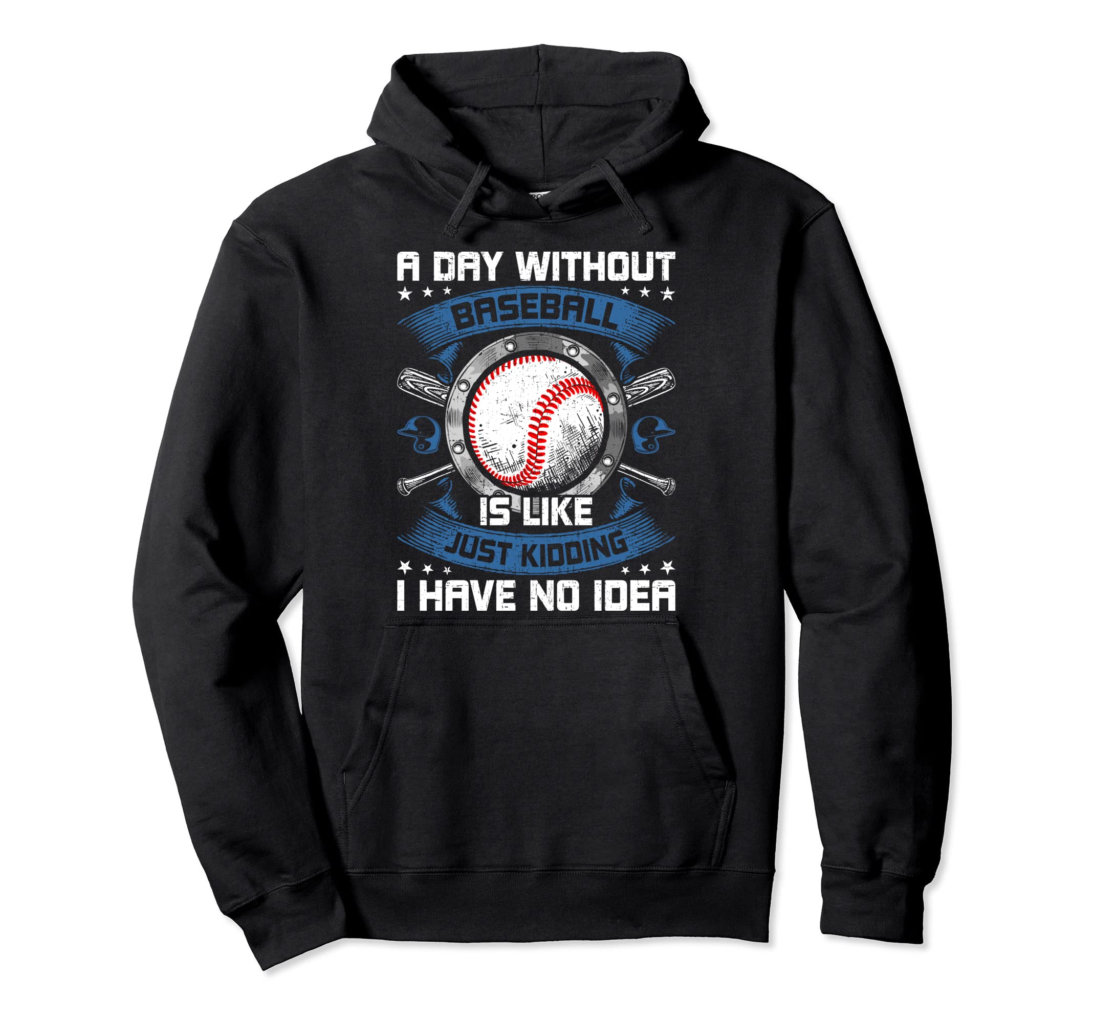 Day Without Baseball Is Like Kidding Hoodie - Aesthetic Graphic Men Women - T-Shirt, Sweatshirt, Hoodie