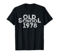 1978 Funny Old School 40Th Birthday T-Shirt - Unique Graphic for Adults - T-Shirt, Sweatshirt, Hoodie