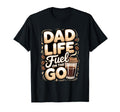 Dad Life Fuel Go Coffee Dad T-Shirt - Aesthetic Graphic Unisex - T-Shirt, Sweatshirt, Hoodie