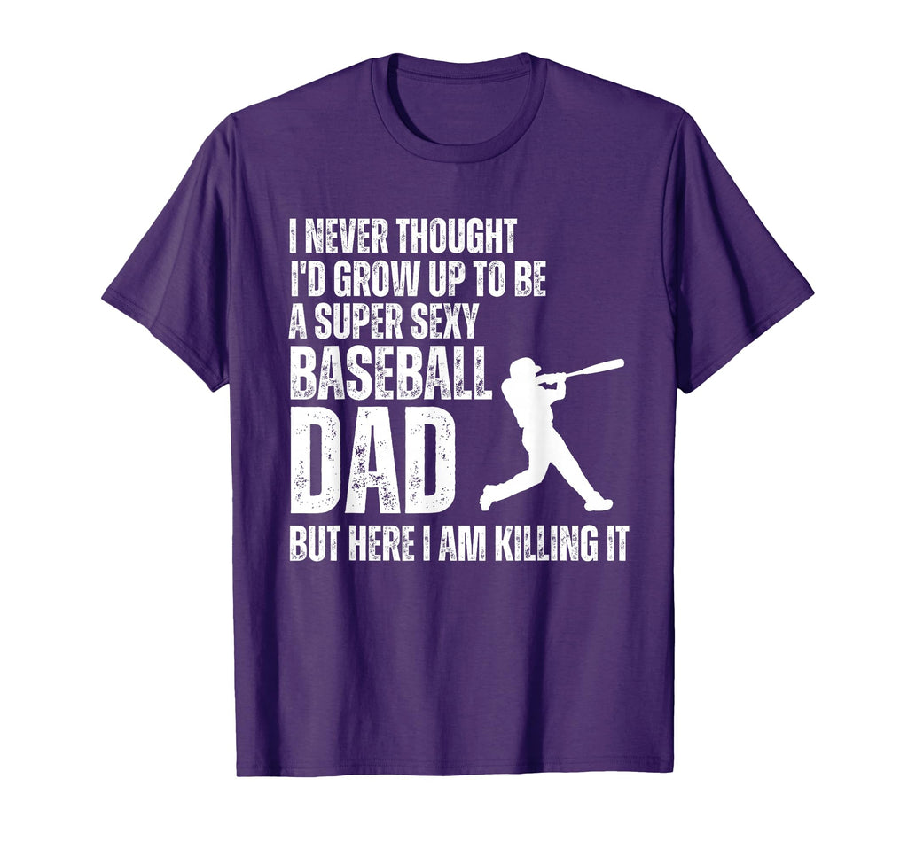 Funny Fathers Day Super Sexy Baseball T-Shirt - Streetwear Style Men Women - T-Shirt, Sweatshirt, Hoodie