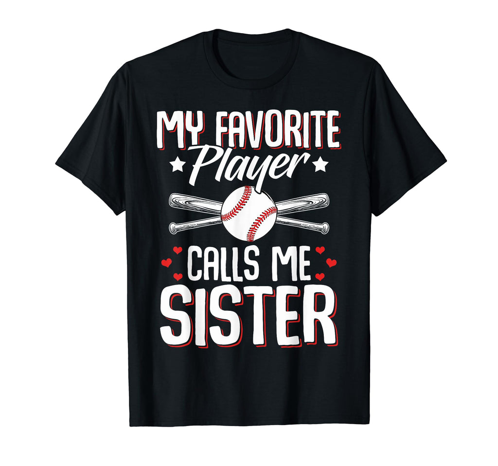 Baseball Sister My Favorite Player Calls T-Shirt - Streetwear Style Unisex - T-Shirt, Sweatshirt, Hoodie