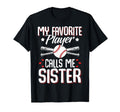 Baseball Sister My Favorite Player Calls T-Shirt - Streetwear Style Unisex - T-Shirt, Sweatshirt, Hoodie