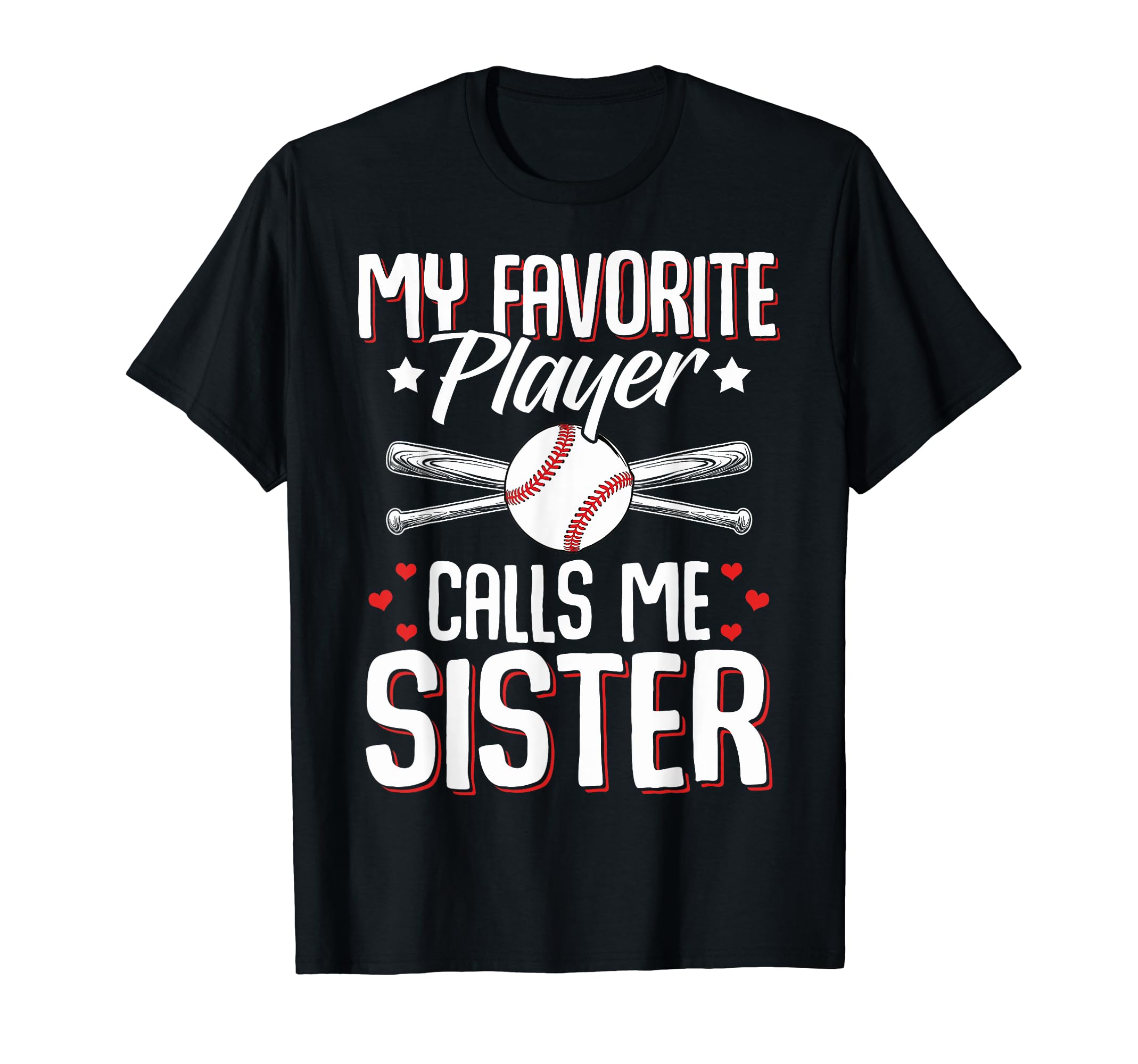Baseball Sister My Favorite Player Calls T-Shirt - Streetwear Style Unisex - T-Shirt, Sweatshirt, Hoodie
