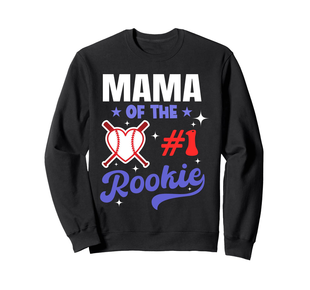 Mama Rookie 1St Baseball Sweatshirt - Fun Novelty Design Men Women - T-Shirt, Sweatshirt, Hoodie