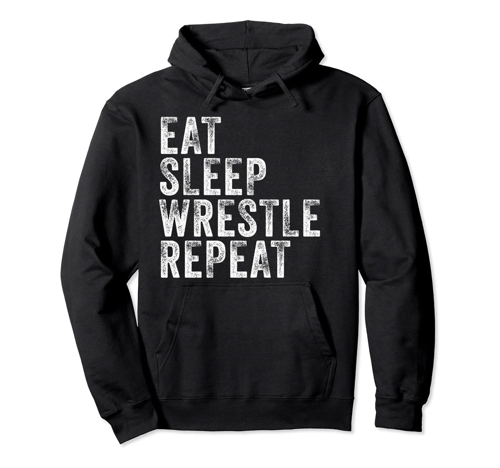 Eat Sleep Wrestle Repeat Wrestling Funny Hoodie - Trendy Graphic Men Women - T-Shirt, Sweatshirt, Hoodie