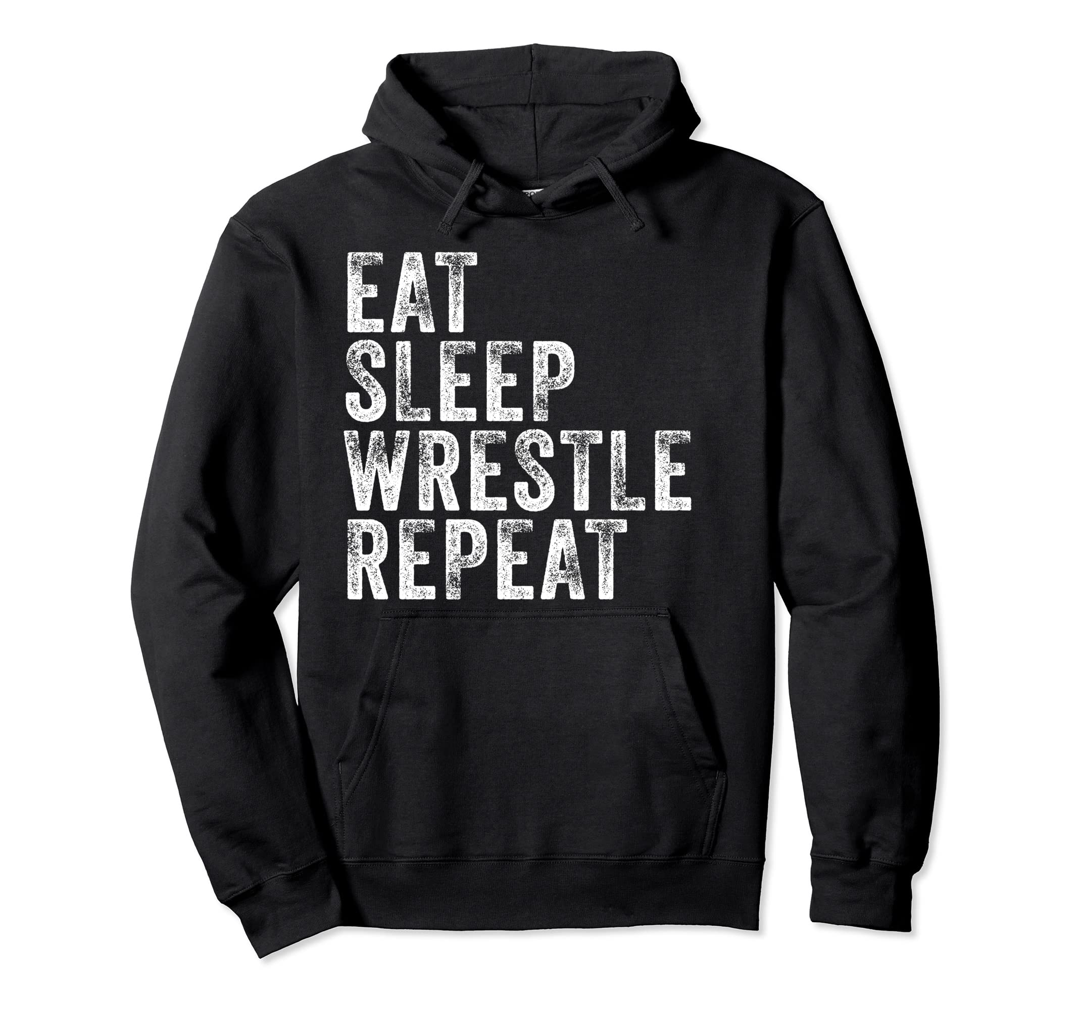 Eat Sleep Wrestle Repeat Wrestling Funny Hoodie - Trendy Graphic Men Women - T-Shirt, Sweatshirt, Hoodie
