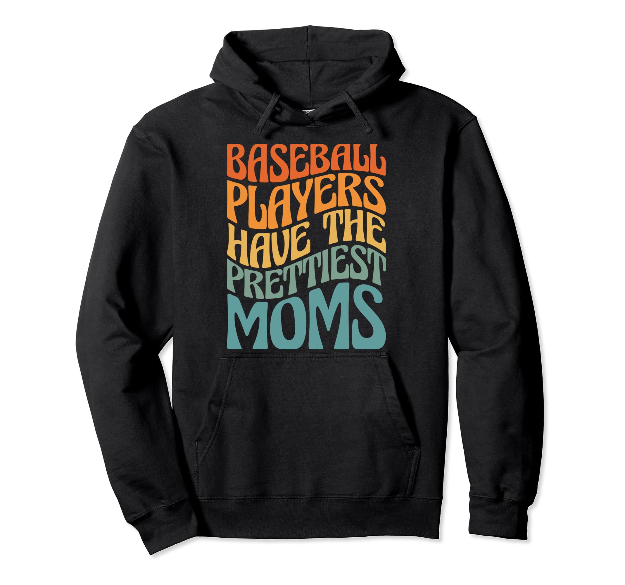 Baseball Players Have Prettiest Moms Hoodie - Unique Graphic Men Women - T-Shirt, Sweatshirt, Hoodie