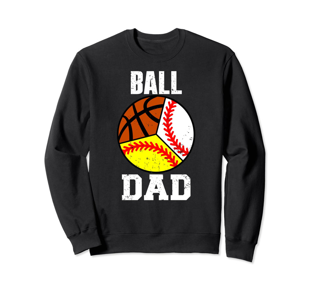 Ball Dad Funny Baseball Softball Sweatshirt - Minimalist Print Unisex - T-Shirt, Sweatshirt, Hoodie