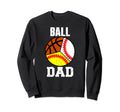 Ball Dad Funny Baseball Softball Sweatshirt - Minimalist Print Unisex - T-Shirt, Sweatshirt, Hoodie