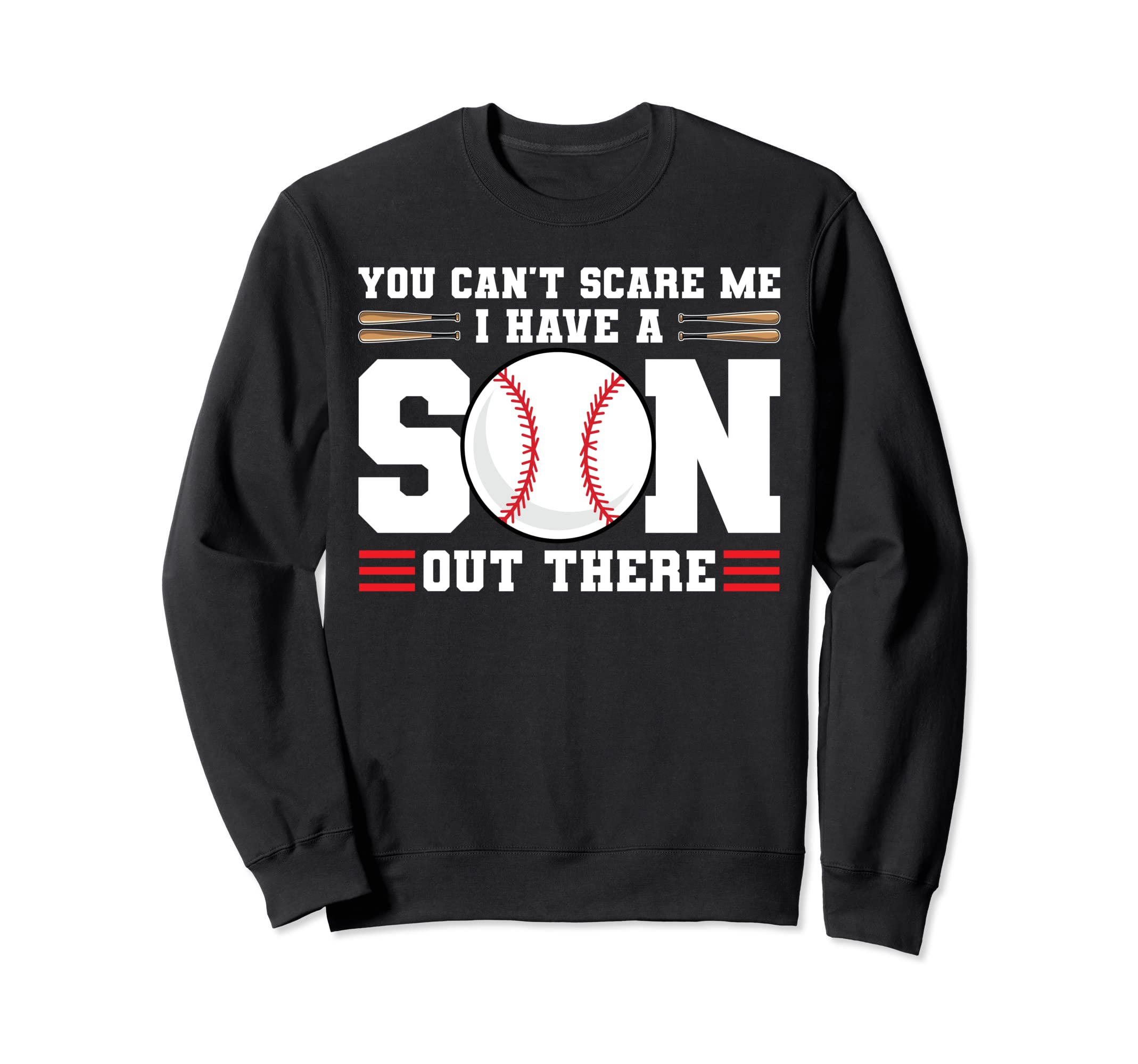 You Cant Scare Me I Have Son Baseball Sweatshirt - Custom Art Print Unisex - T-Shirt, Sweatshirt, Hoodie