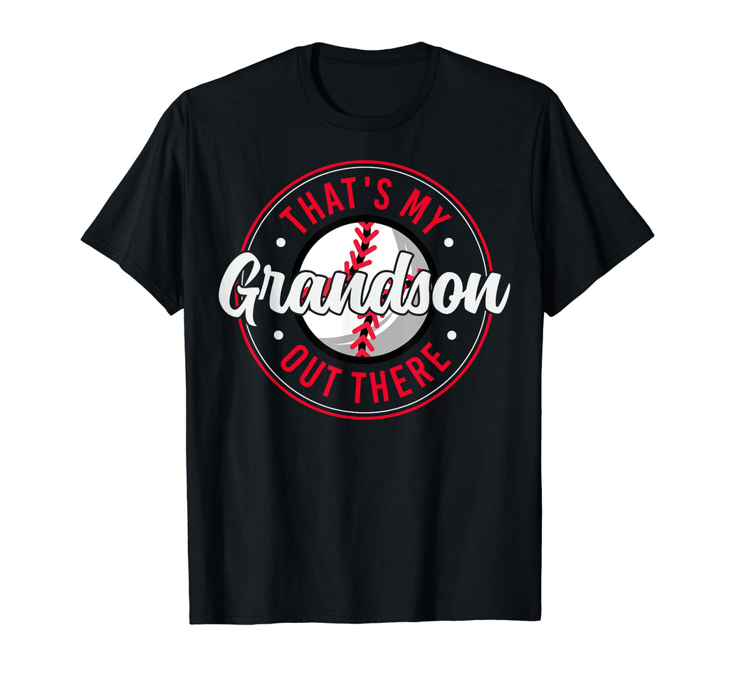 Thats My Grandson Out There Baseball T-Shirt - Novelty Apparel Unisex - T-Shirt, Sweatshirt, Hoodie