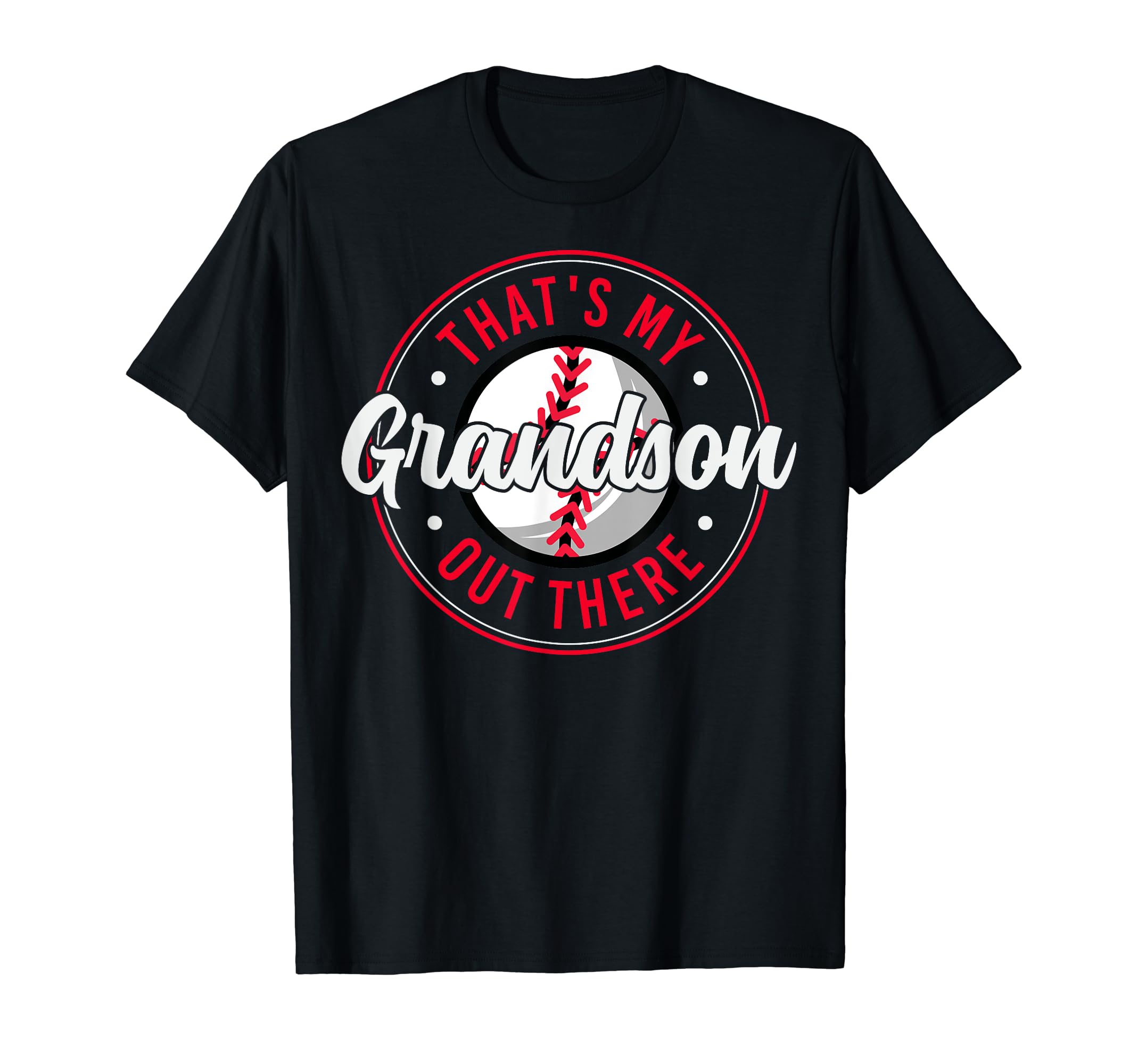 Thats My Grandson Out There Baseball T-Shirt - Novelty Apparel Unisex - T-Shirt, Sweatshirt, Hoodie