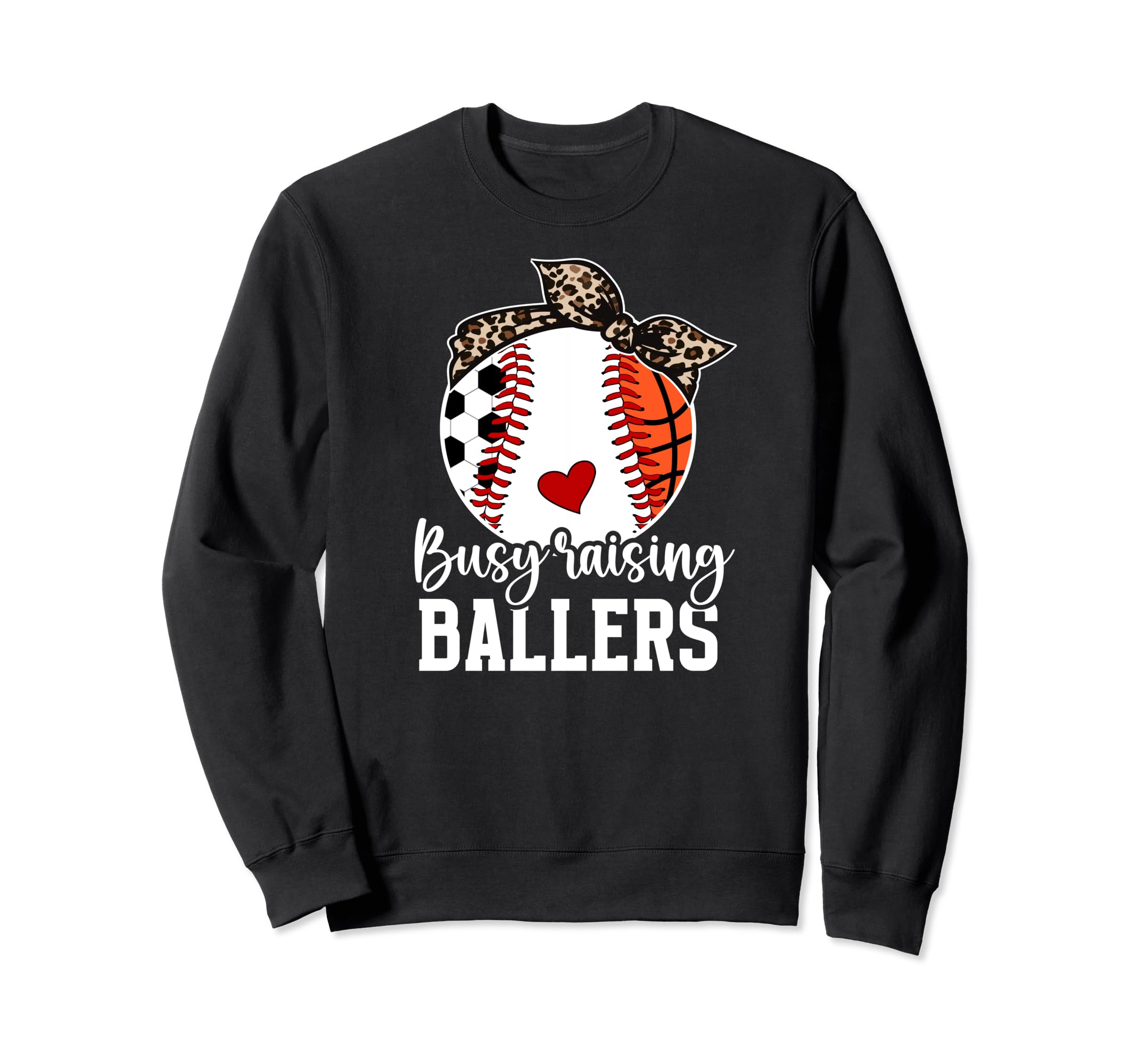 Busy Raising Ballers Sports Mom Sweatshirt - Streetwear Style for Adults - T-Shirt, Sweatshirt, Hoodie