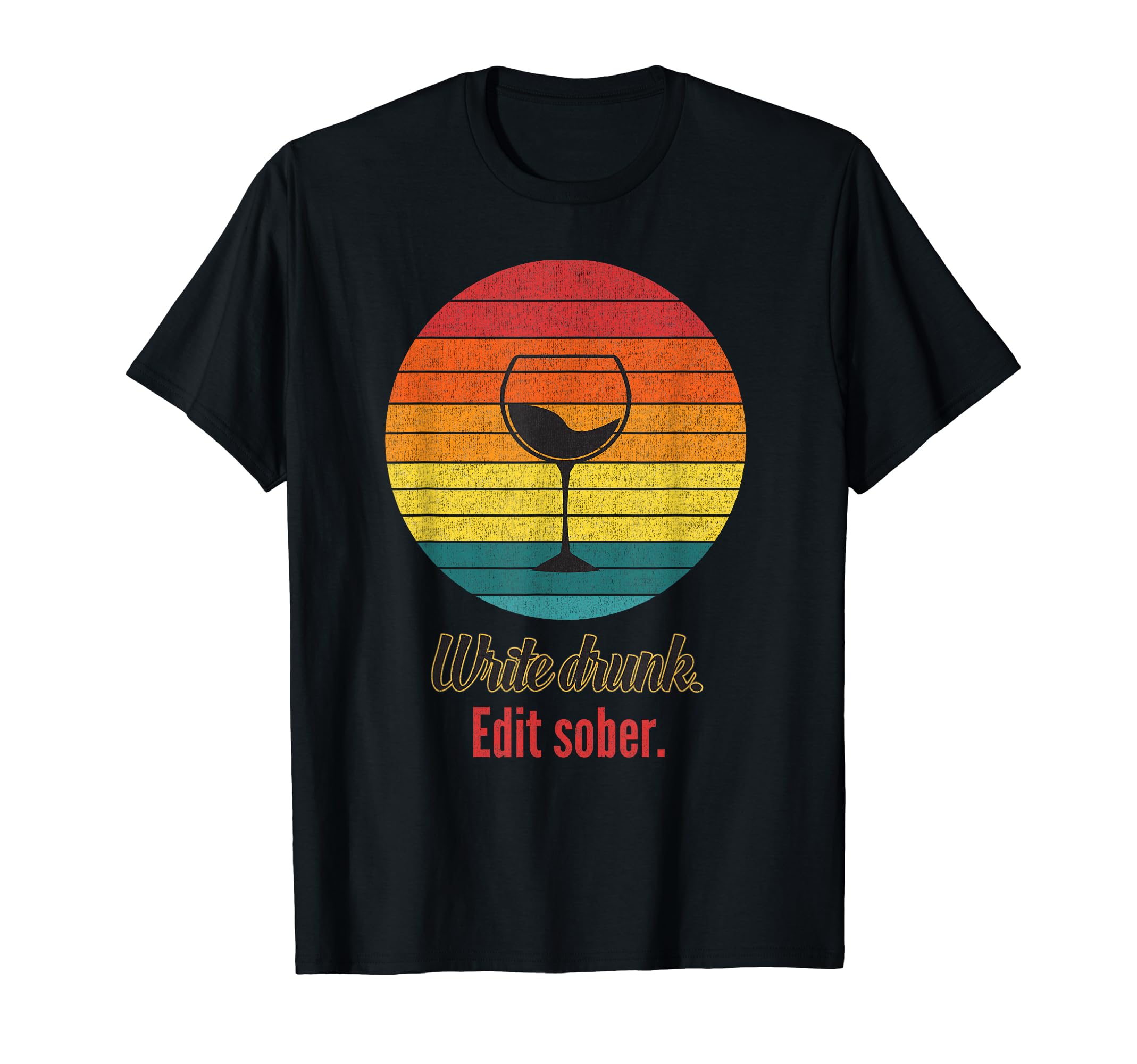 Write Drunk Edit Sober Wine Lover T-Shirt - Custom Art Print Men Women - T-Shirt, Sweatshirt, Hoodie