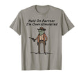 Hold Partner Im Overstimulated T-Shirt - Casual Everyday Wear for Adults - T-Shirt, Sweatshirt, Hoodie