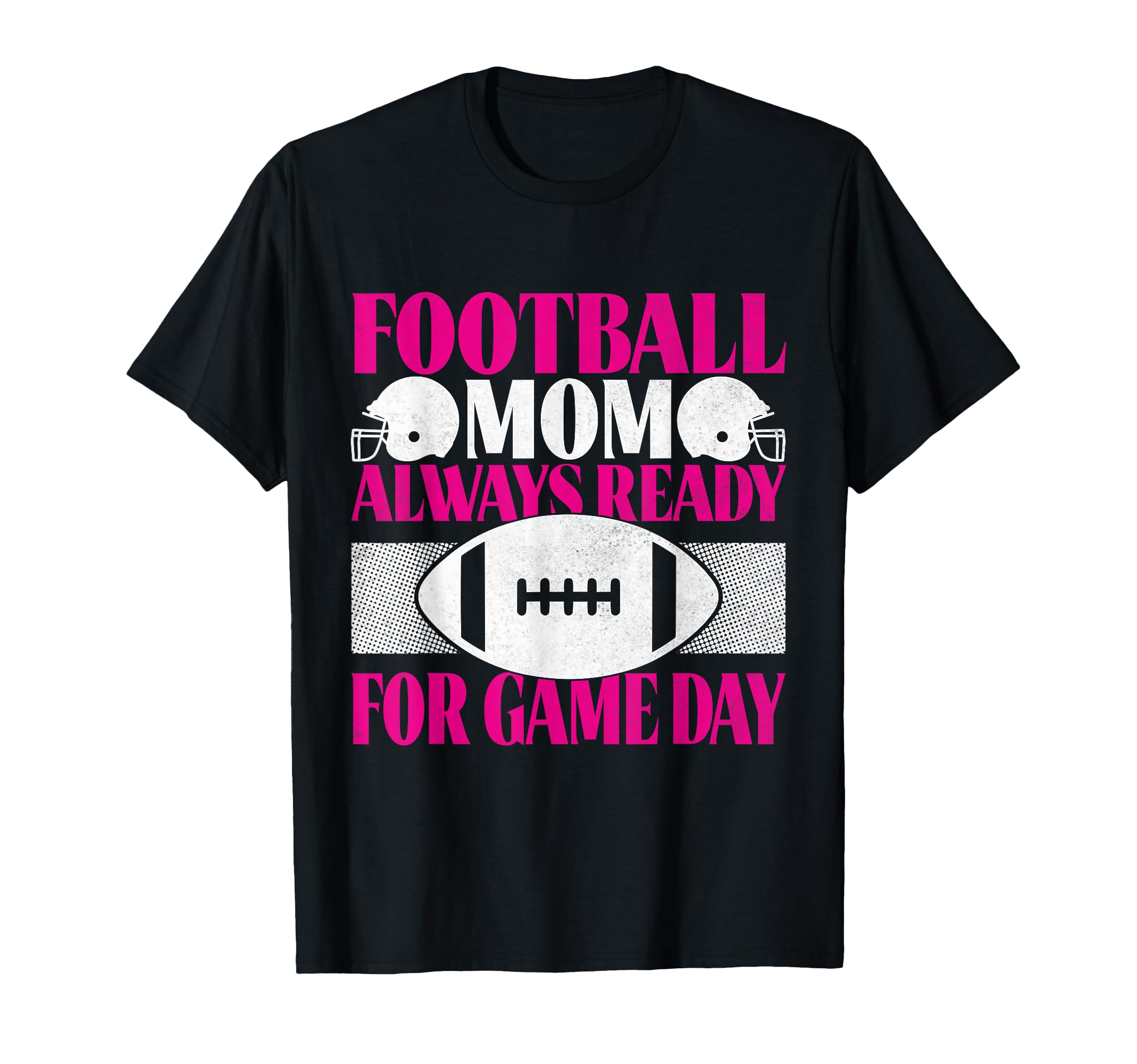 Football Mom Always Ready Game Day T-Shirt - Aesthetic Graphic Unisex - T-Shirt, Sweatshirt, Hoodie