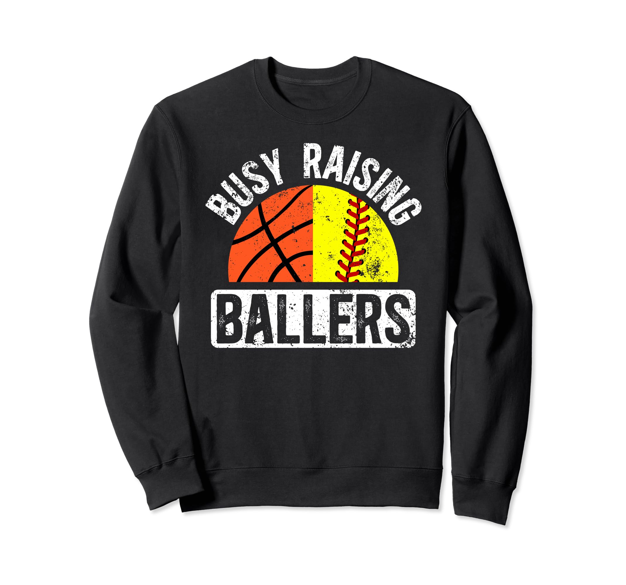 Busy Raising Ballers Basketball Sweatshirt - Fun Novelty Design Men Women - T-Shirt, Sweatshirt, Hoodie