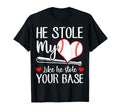 Baseball He Stole My Heart Like He T-Shirt - Casual Everyday Wear Unisex - T-Shirt, Sweatshirt, Hoodie