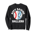 Busy Raising Ballers Funny Sweatshirt - Fun Novelty Design for Adults - T-Shirt, Sweatshirt, Hoodie
