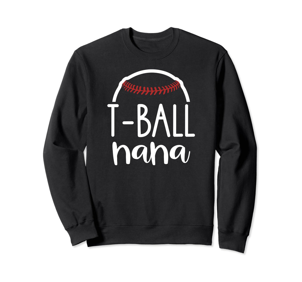 T Ball Nana Ball Grandma Gift Nana Sweatshirt - Graphic Print Men Women - T-Shirt, Sweatshirt, Hoodie