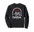 T Ball Nana Ball Grandma Gift Nana Sweatshirt - Graphic Print Men Women - T-Shirt, Sweatshirt, Hoodie