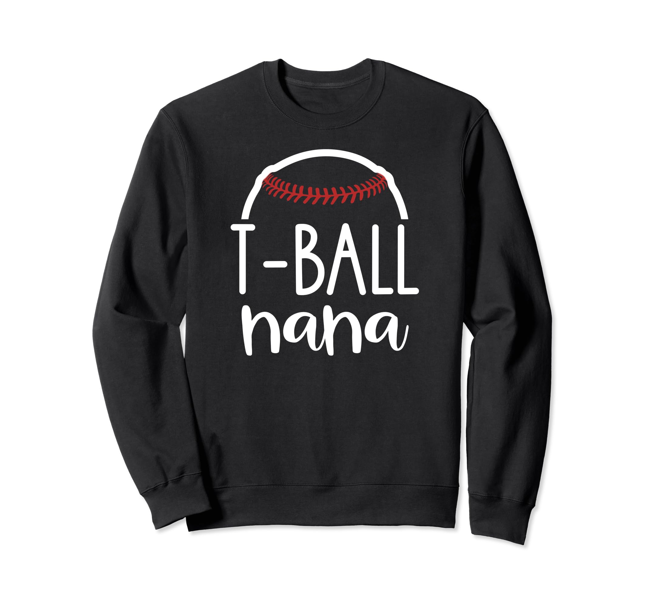 T Ball Nana Ball Grandma Gift Nana Sweatshirt - Graphic Print Men Women - T-Shirt, Sweatshirt, Hoodie