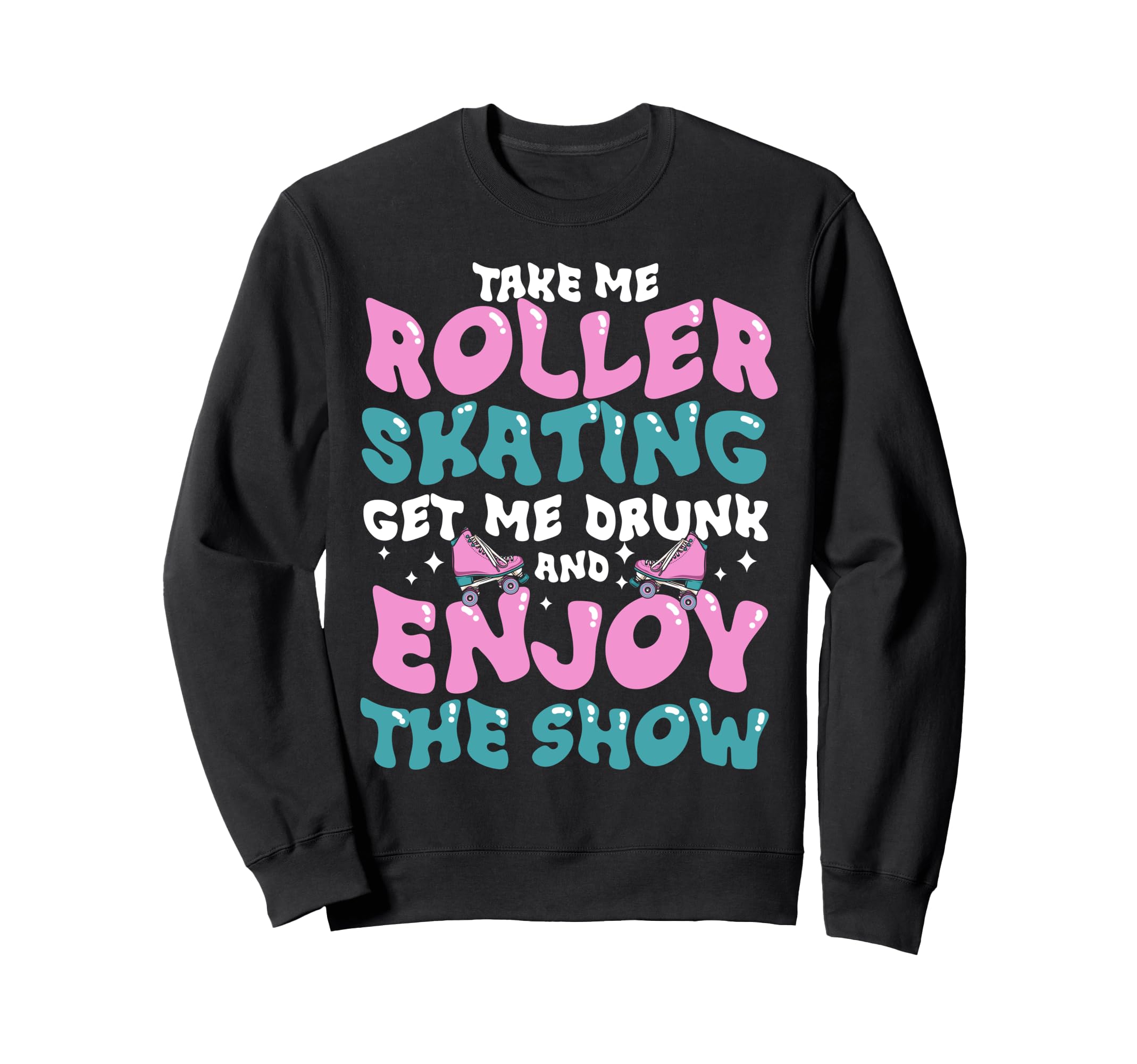 Roller Skating Skate 1970S Take Me Sweatshirt - Novelty Apparel Unisex - T-Shirt, Sweatshirt, Hoodie