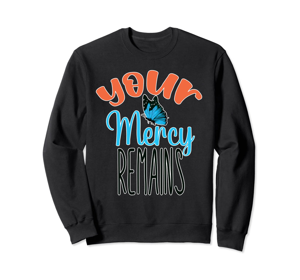Your Mercy Remains Boho Positive Sweatshirt - Minimalist Print for Adults - T-Shirt, Sweatshirt, Hoodie