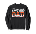 Ballpark Dad Baseball Basketball Dad Sweatshirt - Trendy Graphic Unisex - T-Shirt, Sweatshirt, Hoodie