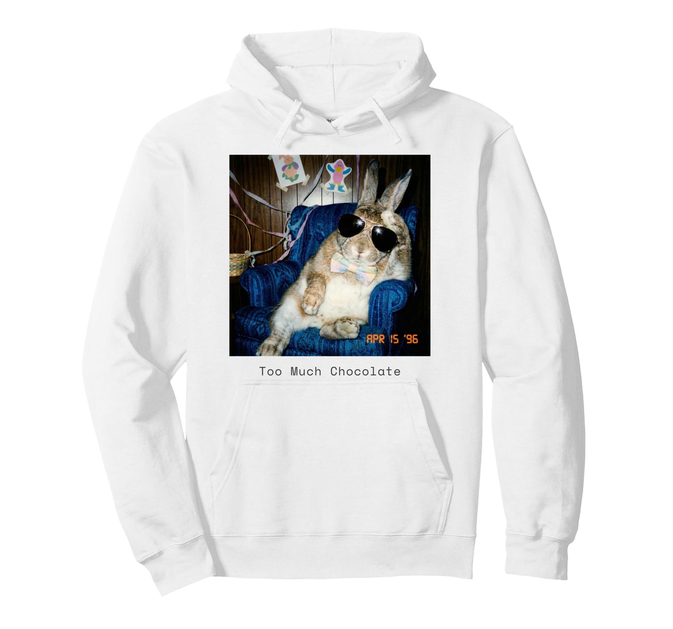 Too Much Chocolate Funny Easter Bunny 90S Hoodie - Custom Art Print Unisex - T-Shirt, Sweatshirt, Hoodie