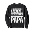 My Favorite Baseball Player Calls Sweatshirt - Unique Graphic for Adults - T-Shirt, Sweatshirt, Hoodie