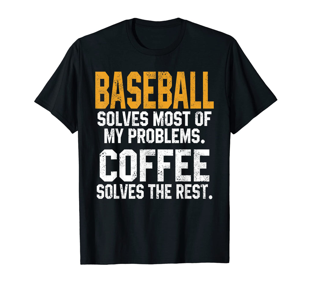 Baseball Solves My Problems Coffee T-Shirt - Graphic Print for Adults - T-Shirt, Sweatshirt, Hoodie