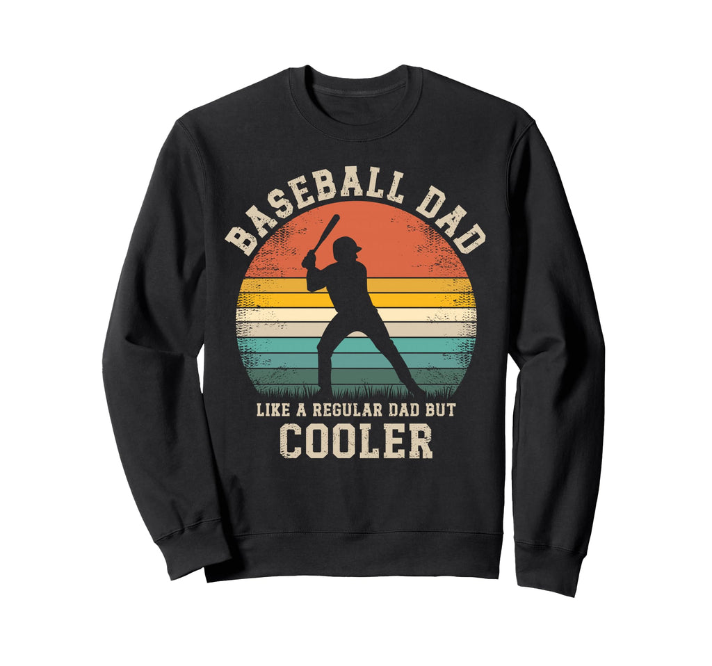 Baseball Dad Like Regular Dad But Sweatshirt - Novelty Apparel Unisex - T-Shirt, Sweatshirt, Hoodie