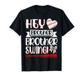Hey Brother Swing Baseball Softball Bat T-Shirt - Novelty Apparel Unisex - T-Shirt, Sweatshirt, Hoodie